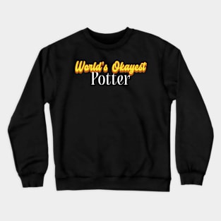 World's Okayest Potter! Crewneck Sweatshirt